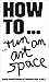 HOW TO… run an art space