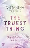 The Truest Thing - Jeder Moment mit dir by Samantha Young