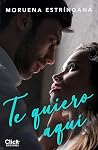 Te quiero aquí (Romántica) by Moruena Estríngana