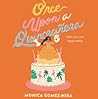 Once Upon a Quinceañera by Monica Gomez-Hira