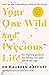 Your One Wild and Precious ...