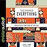 This Changes Everything: How the Gospel Transforms the Teen Years