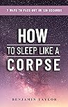 How to Sleep Like a Corpse: 7 Ways to Pass Out in 120 Seconds
