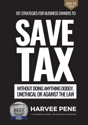 101 strategies for business owners to Save Tax without doing anything dodgy@@ unethical or against the law