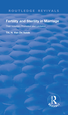 Revival: Fertility and Sterility in Marriage (1929): Their Voluntary Promotion and Limitation (Routledge Revivals)