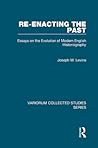 Re-enacting the Past (Variorum Collected Studies)