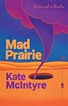 Mad Prairie: Stories and a Novella