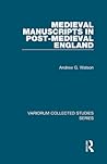 Medieval Manuscripts in Post-Medieval England (Variorum Collected Studies)