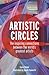 Artistic Circles: The Inspiring Connections Between the World’s Greatest Artists