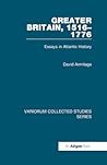 Greater Britain, 1516–1776: Essays in Atlantic History (Variorum Collected Studies)