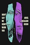 Don't Say We Didn't Warn You by Ariel Delgado Dixon