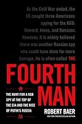 The Fourth Man: The Hunt for a KGB Spy at the Top of the CIA and the Rise of Putin's Russia