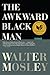 The Awkward Black Man by Walter Mosley