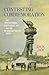 Contesting Commemoration: The 1876 Centennial, Independence Day, and the Reconstruction-Era South (Conflicting Worlds: New Dimensions of the American Civil War)