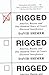 Rigged: America, Russia, and One Hundred Years of Covert Electoral Interference