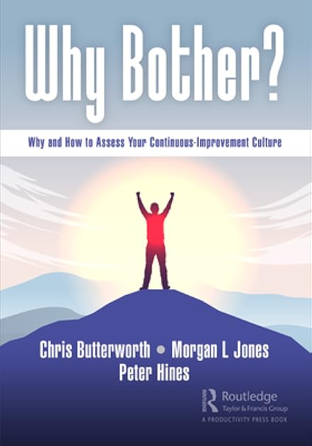 Why Bother?: Why and How to Assess Your Continuous-Improvement Culture