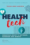 Health Tech: Rebooting Society's Software, Hardware and Mindset