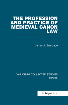 The Profession and Practice of Medieval Canon Law (Variorum Collected Studies)