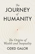 The Journey of Humanity: The Origins of Wealth and Inequality