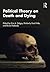 Political Theory on Death and Dying
