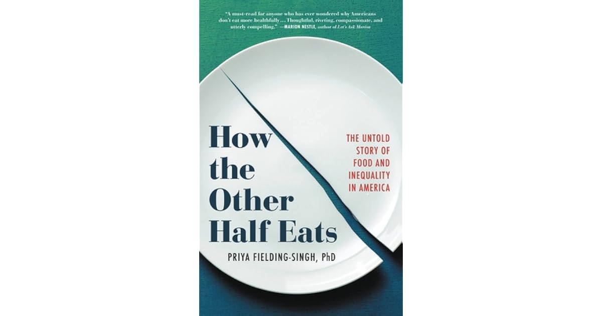 How the Other Half Eats The Untold Story of Food and Inequality in
