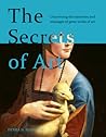 The Secrets of Art: Uncovering the mysteries and messages of great works of art