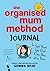 The Organised Mum Method Journal by Gemma Bray