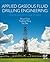 Applied Gaseous Fluid Drilling Engineering by Boyun Guo