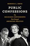 Public Confessions: The Religious Conversions That Changed American Politics