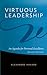 Virtuous Leadership by Alexandre Havard