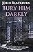 Bury Him Darkly by John  Blackburn