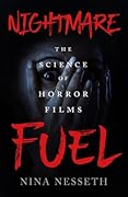 Nightmare Fuel: The Science of Horror Films
