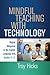 Mindful Teaching with Technology: Digital Diligence in the English Language Arts, Grades 6-12