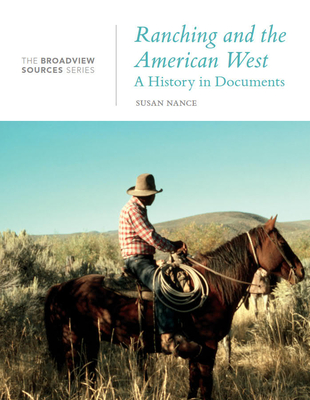 Ranching and the American West: A History in Documents: The Broadview Source Series
