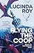 Flying the Coop by Lucinda Roy