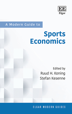 A Modern Guide to Sports Economics (Elgar Modern Guides)