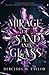 Mirage of Sand and Glass by Mercedes M. Taylor