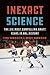 Inexact Science: The Six Mo...