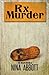 Rx Murder Book 1 of the Rx Mysteries Book 1 of the Rx Mystery Series by Nina Abbot