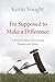 I'm Supposed to Make a Difference: A Memoir About Overcoming Trauma and Abuse