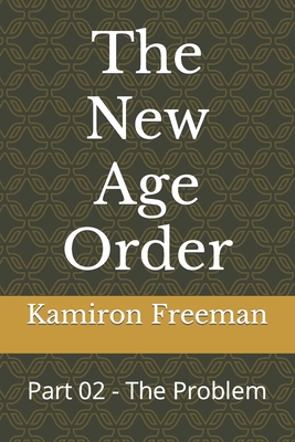 The New Age Order: Part 02 - The Problem