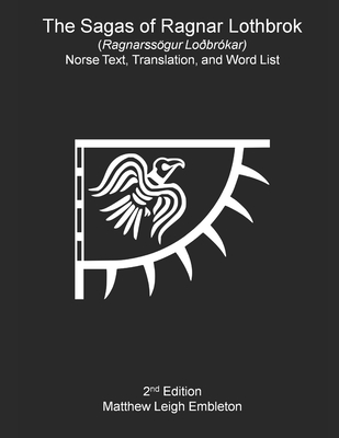 The Sagas of Ragnar Lothbrok (Ragnarssögur Loðbrókar): Norse Text, Translation, and Word List