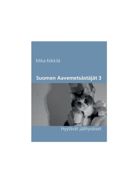 Suomen Aavemetsästäjät 3: Hyytävät jäähyväiset (Finnish Edition)