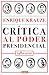 Crítica al poder presidencial: 1982-2021 / A Critique of Presidential Power in Mexico: 1982-2021 (Spanish Edition)