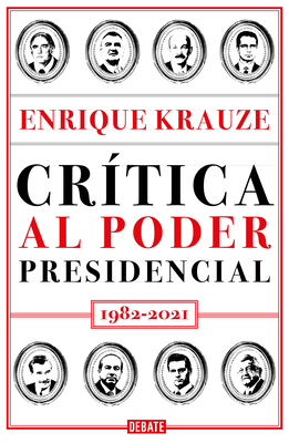 Crítica al poder presidencial: 1982-2021 / A Critique of Presidential Power in Mexico: 1982-2021 (Spanish Edition)