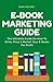 E-Book Marketing Guide: The...