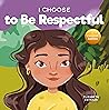 I Choose to Be Respectful  by Elizabeth Estrada