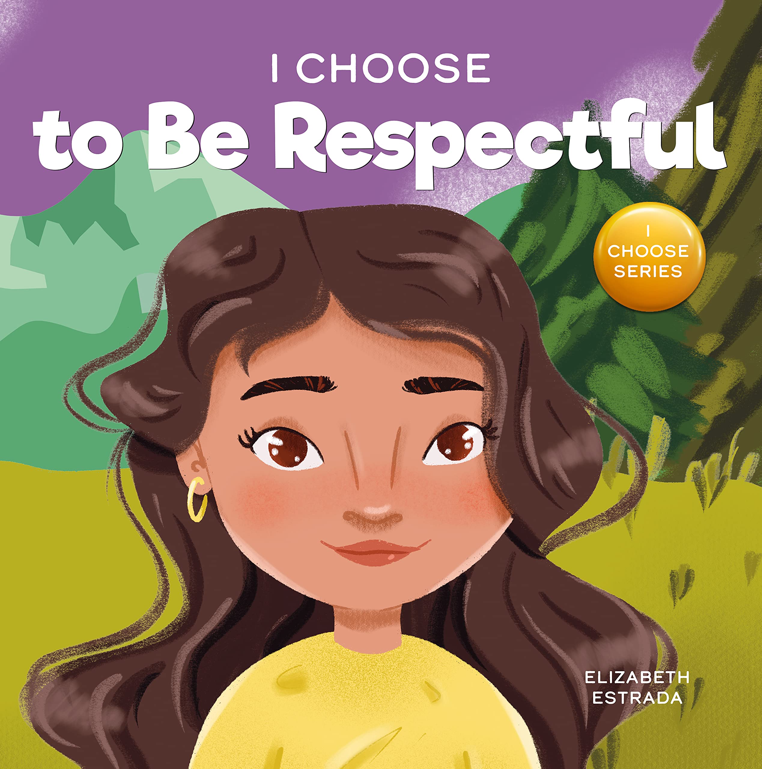 I Choose to Be Respectful : A Colorful, Rhyming Picture Book About Respect (Teacher and Therapist Toolbox: I Choose 9)