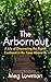 The Arbornaut: A Life Discovering the Eighth Continent in the Trees Above Us