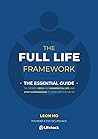 The Full Life Framework, The Essential Guide: To Create a Rich and Meaningful Life and Stop Surrendering to Your Circumstances